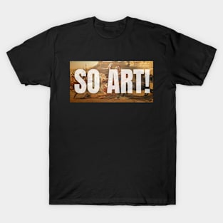 So art! T-Shirt